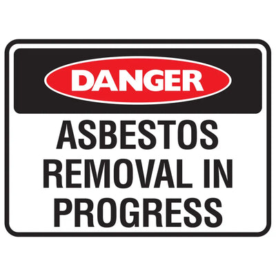 Asbestos Removal In Progress - Danger Signs - Constructions & Safety Signs