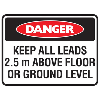 Danger Keep All Leads 2.5m Above Floor Or Ground Level Sign - Constructions & Safety Signs