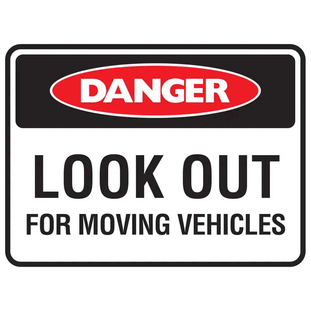 Danger Look Out For Moving Vehicles Sign - Constructions & Safety Signs