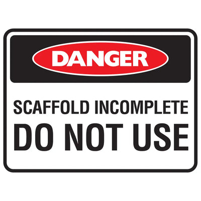 Danger Scaffold Incomplete Do Not Use Sign - Constructions & Safety Signs
