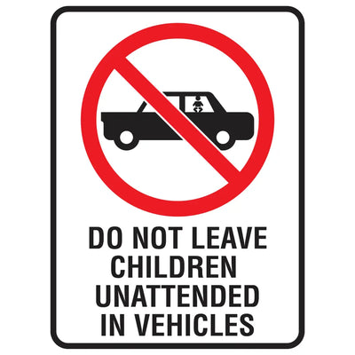 Do Not Leave Children Unattended In Vehicles - Prohibition Sign - Constructions & Safety Signs