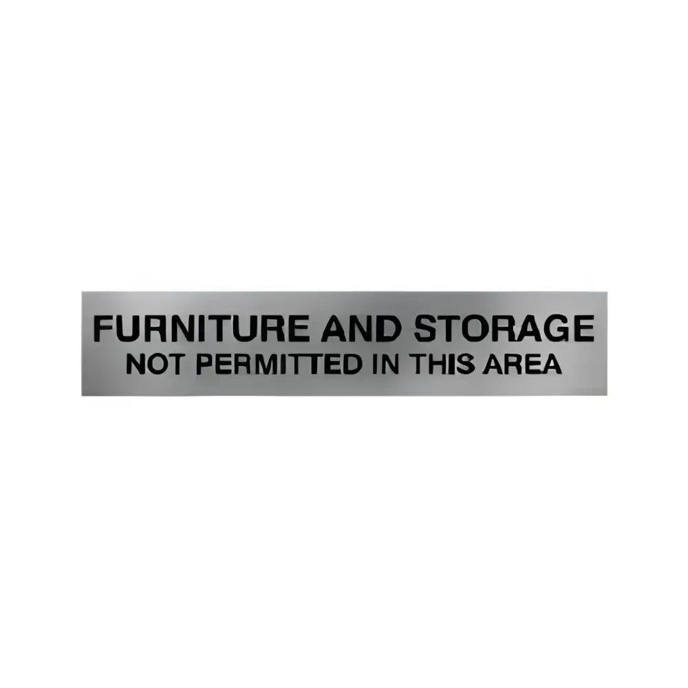 FURNITURE AND STORAGE NOT PERMITTED IN THIS AREA
