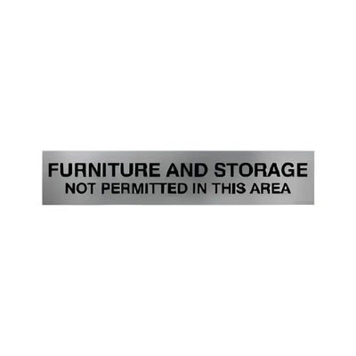 FURNITURE AND STORAGE NOT PERMITTED IN THIS AREA