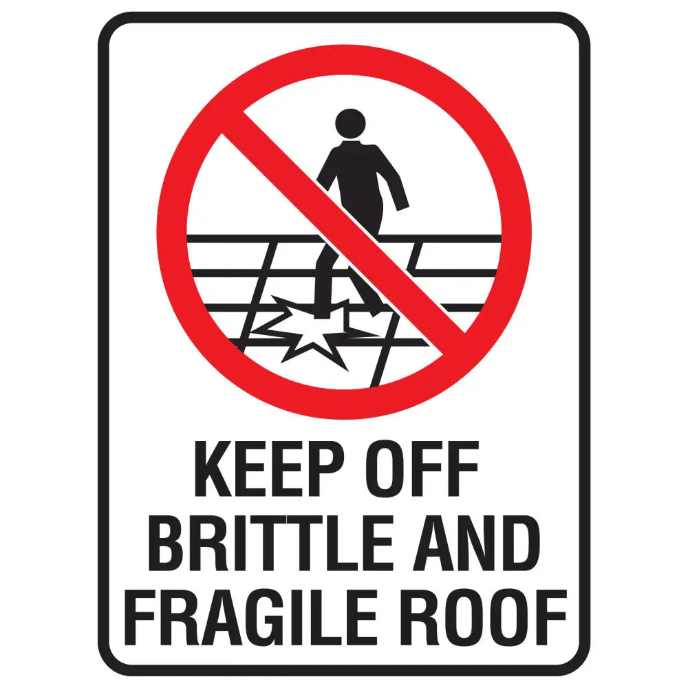 Keep Off Brittle And Fragile Roof - Prohibition Sign - Constructions & Safety Signs