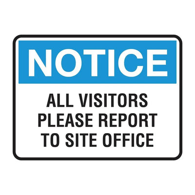 NOTICE ALL VISITORS PLEASE REPORT TO SITE OFFICE SIGN - Constructions & Safety Signs
