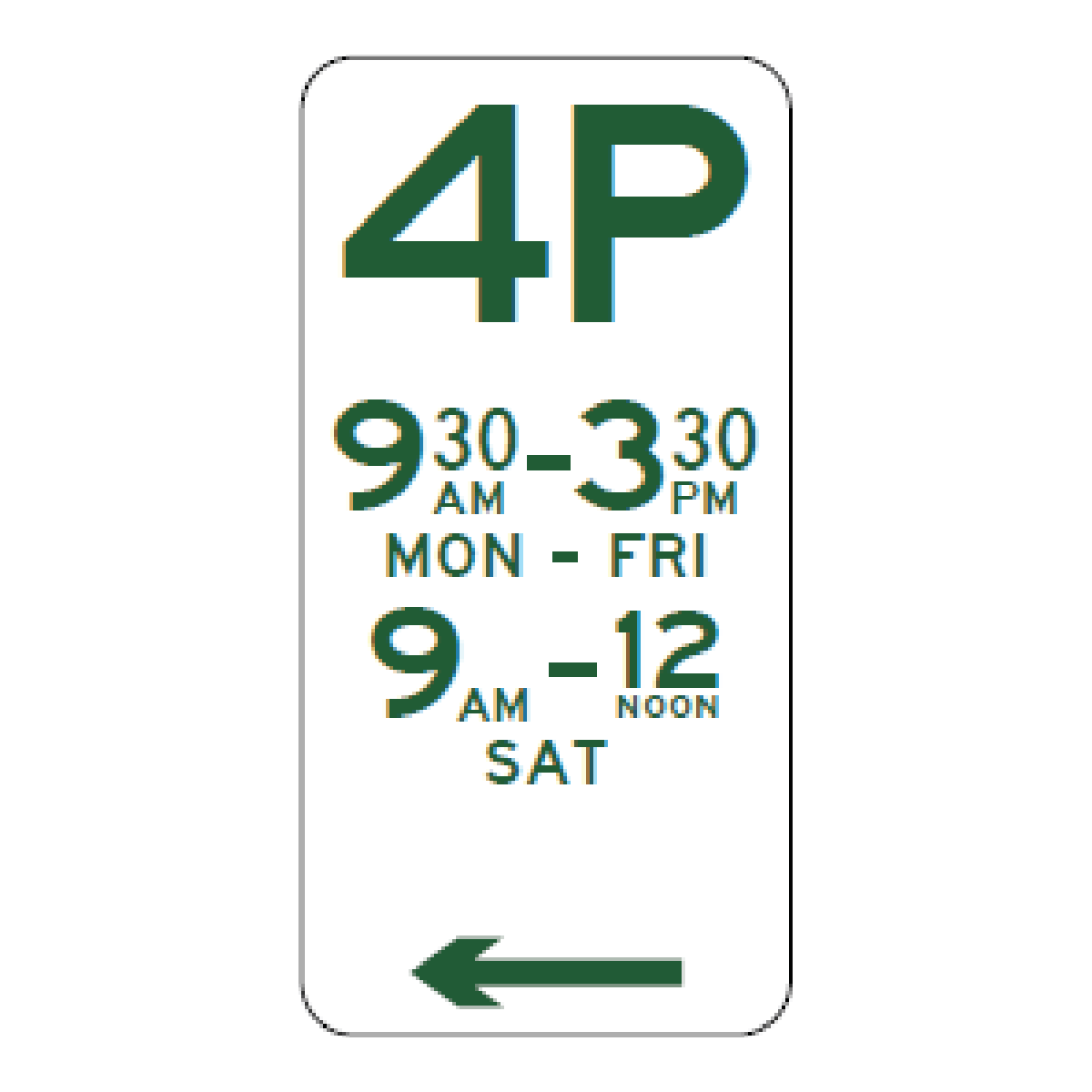 4P parking sign, left arrow, 9:30 am–3:30 pm Monday–Friday and 9 am–noon Saturday; standard example.