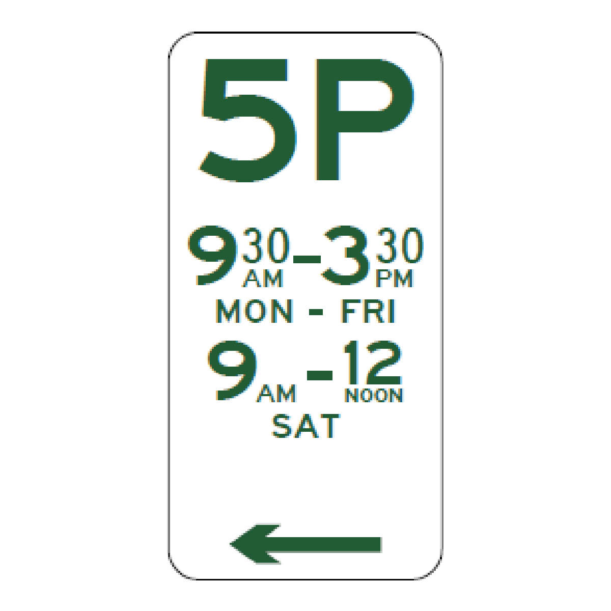 5P parking sign, left arrow, 9:30 am–3:30 pm Monday–Friday and 9 am–noon Saturday; standard example.