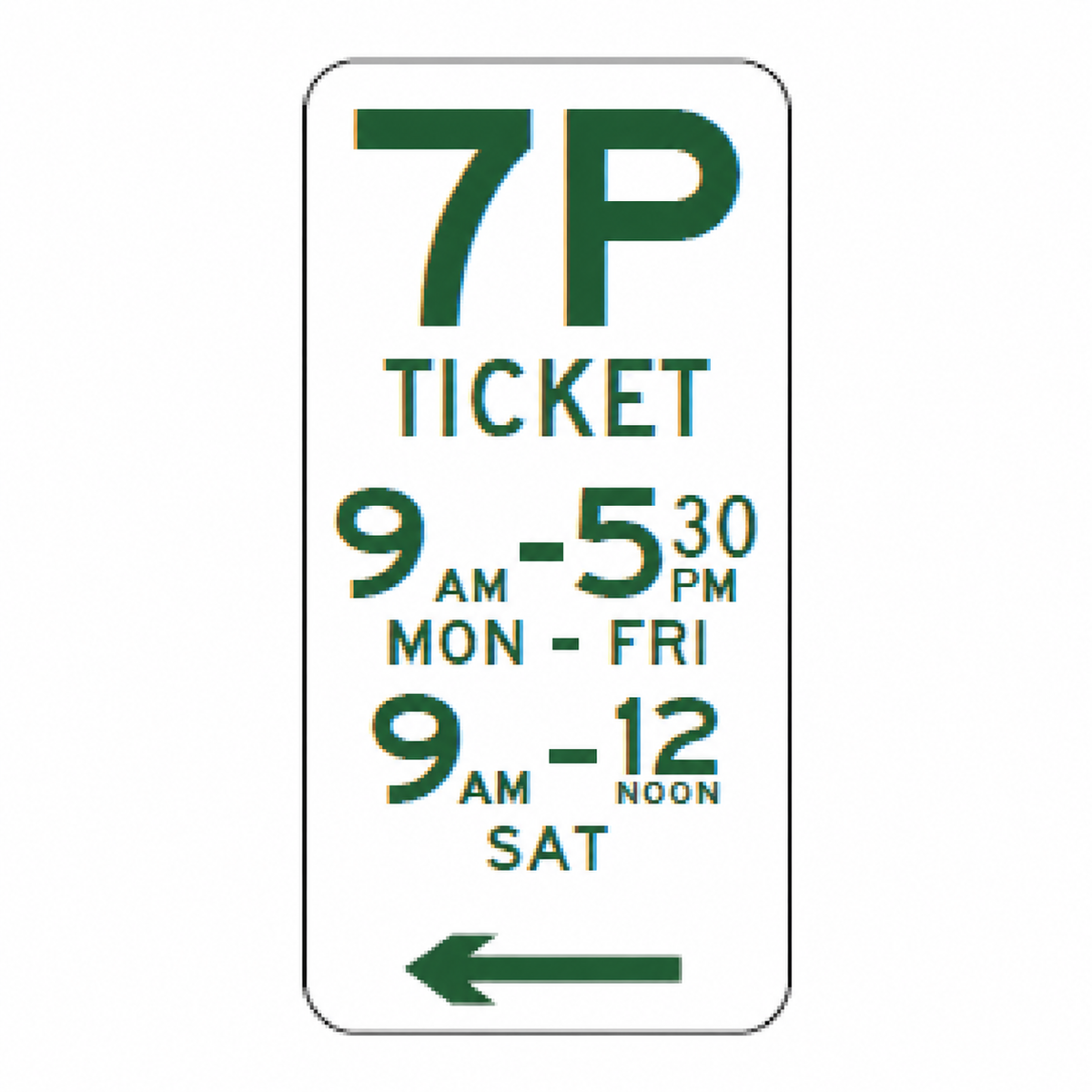 7P Ticket parking sign, left arrow, 9 am–5:30 pm Monday–Friday and 9 am–noon Saturday