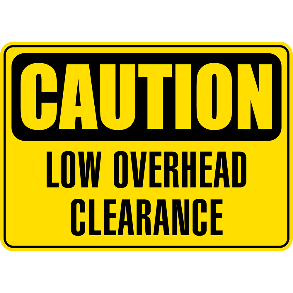 CAUTION LOW OVERHEAD CLEARANCE SIGN