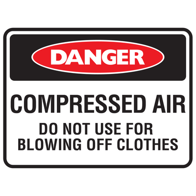 Danger Compressed Air Do Not Use For Blowing Off Clothes Sign