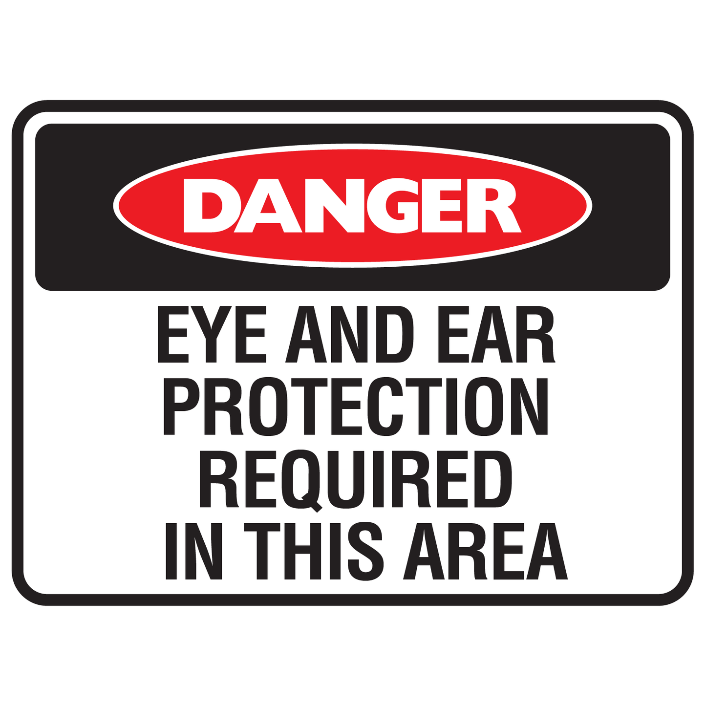 Danger Eye And Ear Protection Required In This Area Sign