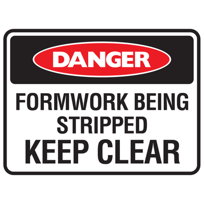 Danger Formwork Being Stripped Keep Clear Sign