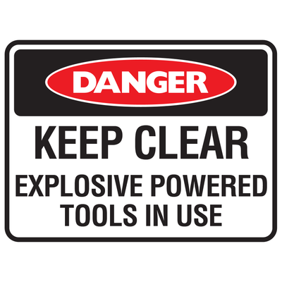 Danger Keep Clear Explosive Powered Tools In Use Sign