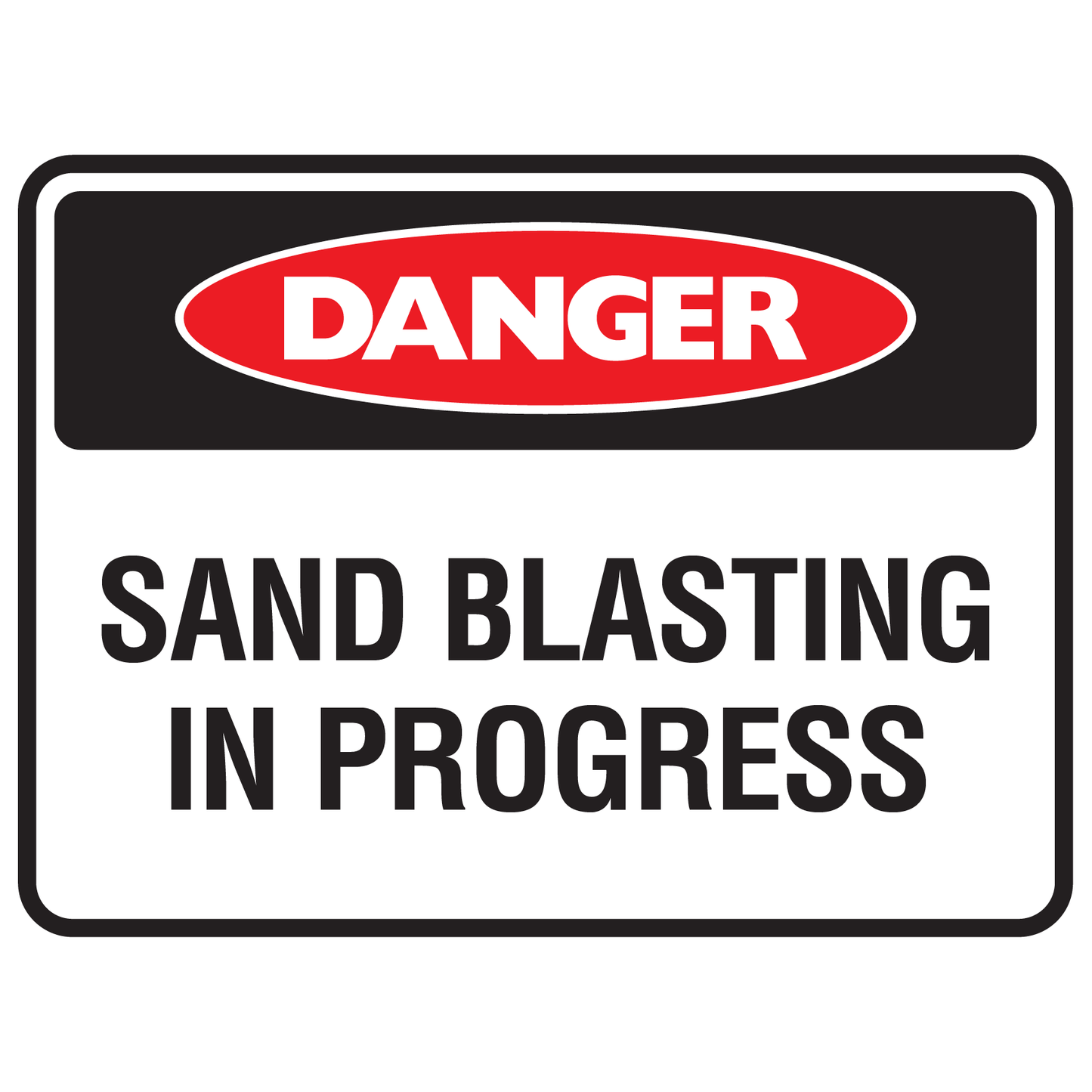 Danger Sand Blasting In Progress Sign