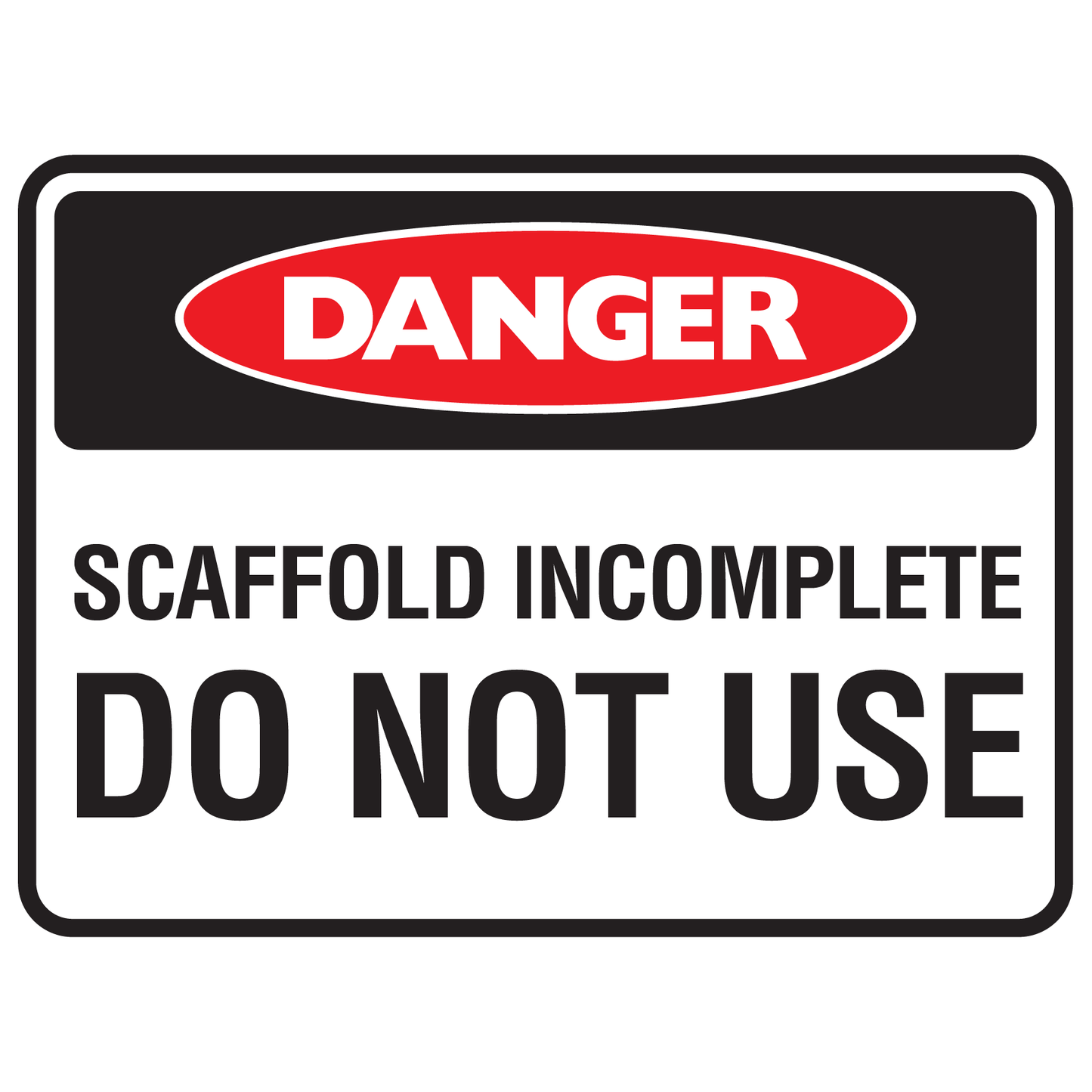 Danger Scaffold Incomplete Do Not Use Sign