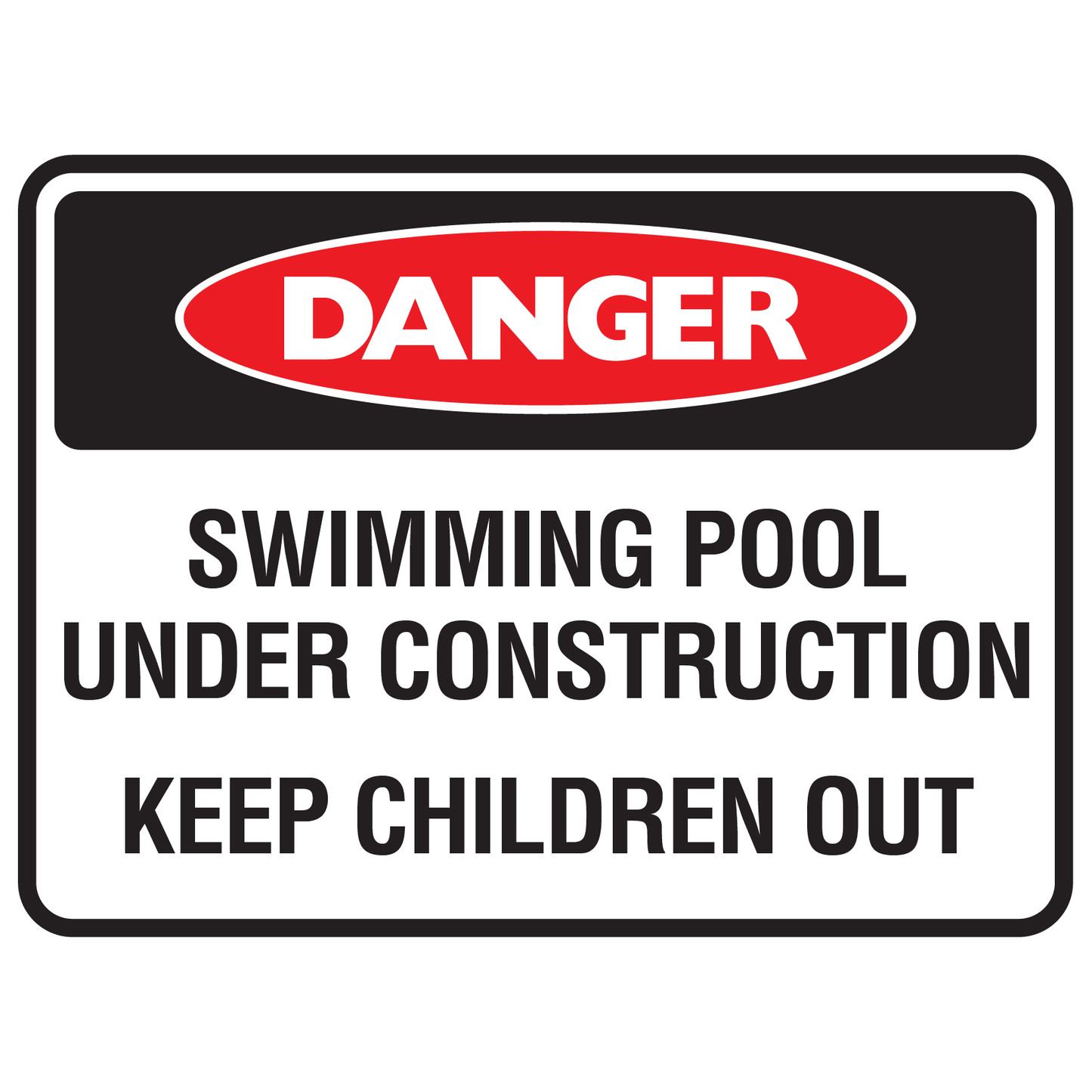 Danger wimming Pool Under Construction Keep Children Out Sign