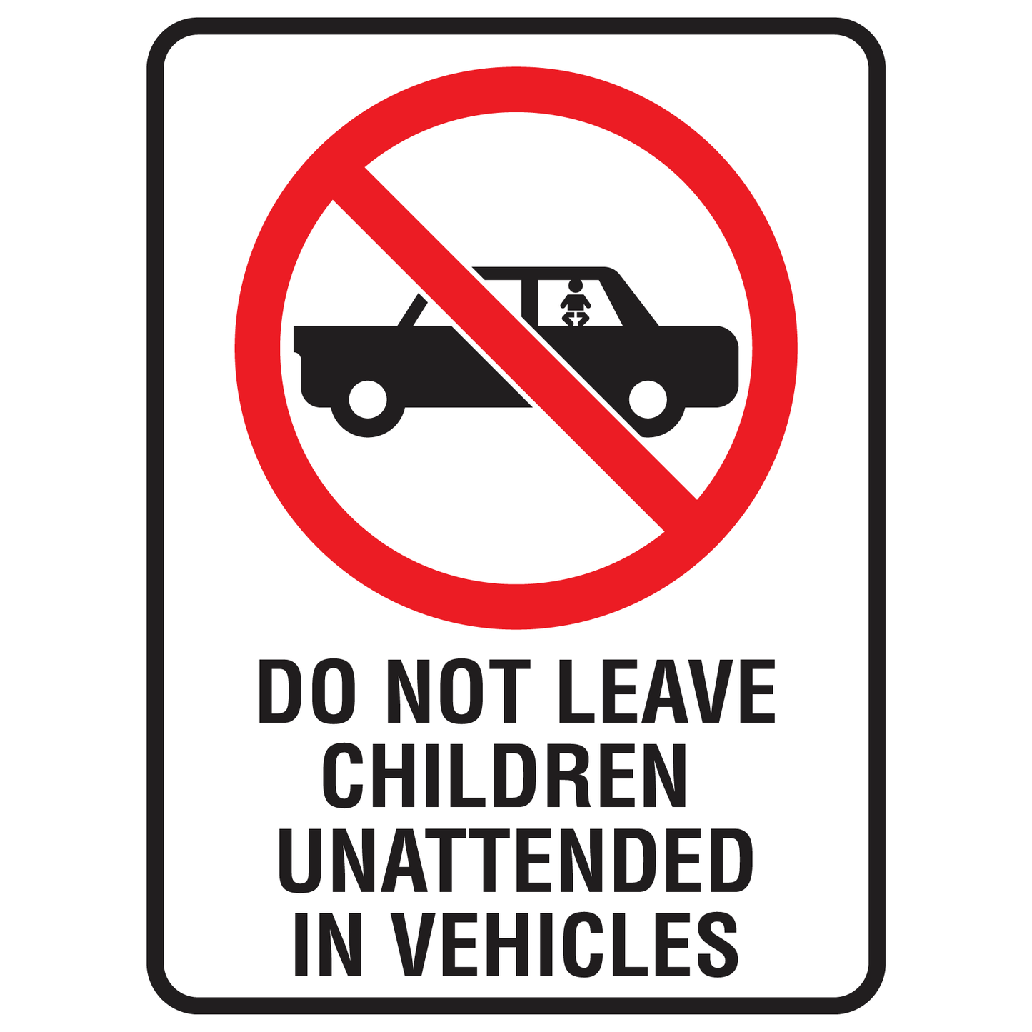 Do Not Leave Children Unattended In Vehicles - Prohibition Sign