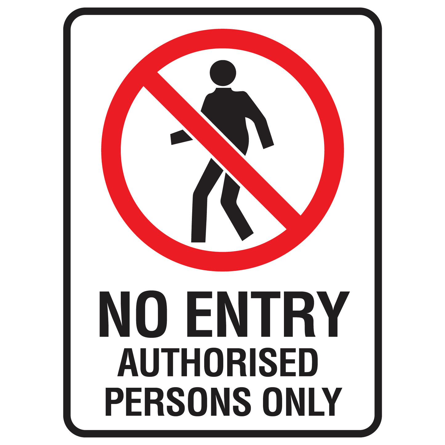 No Entry Authorised Persons Only - Prohibition Sign