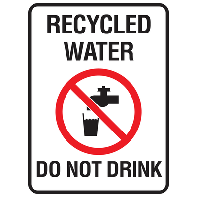 Recycled Water Do Not Drink - Prohibition Sign