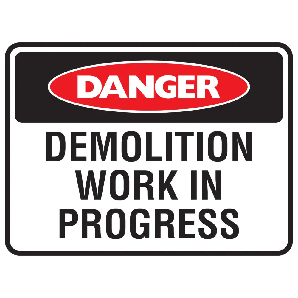 Danger Demolition Work In Progress Sign - Constructions & Safety Signs