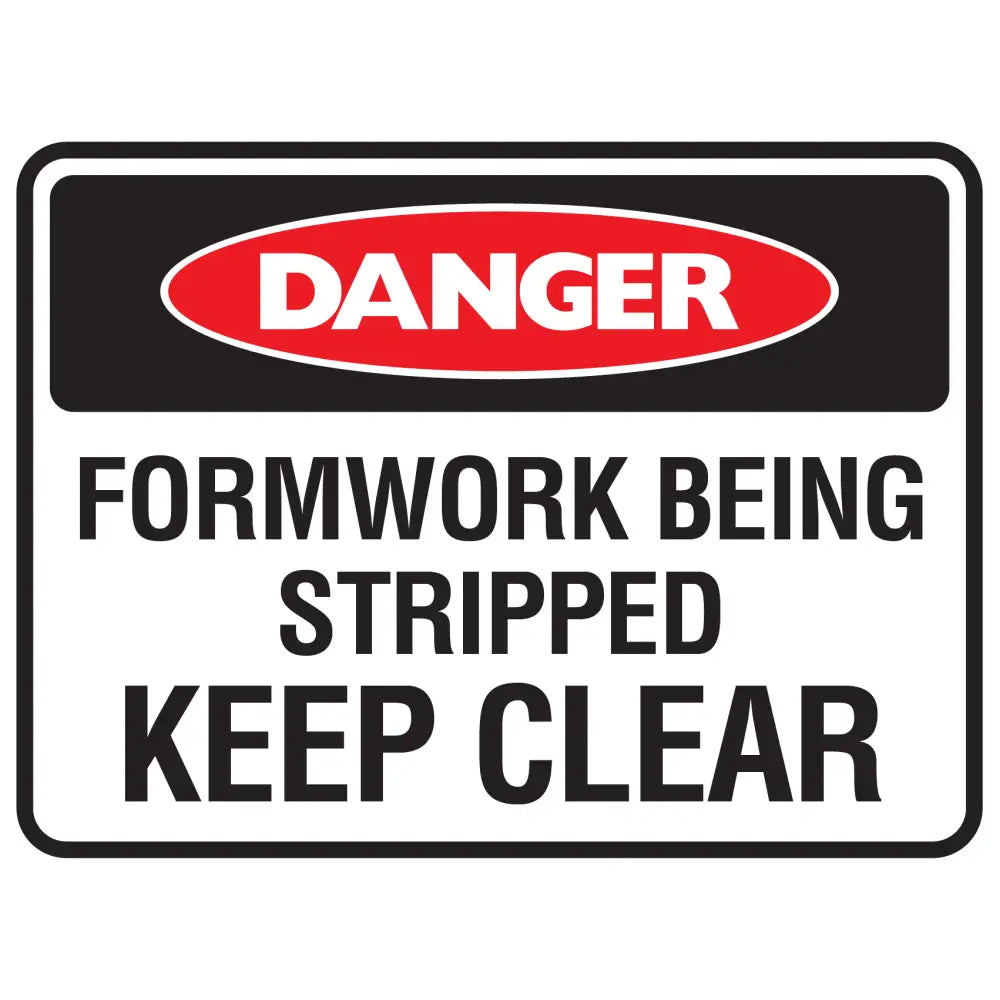 Form Work Offloading Sign Danger Formwork Being Stripped Keep Clear Sign | StatutorySigns.au