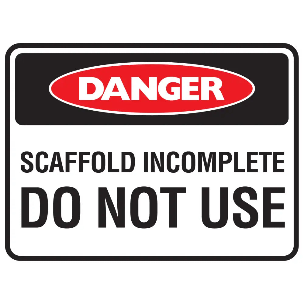 Installation Incomplete Sign Danger Scaffold Incomplete Do Not Use Sign | Danger Signs ...