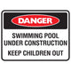 Danger wimming Pool Under Construction Keep Children Out Sign - Constructions & Safety Signs
