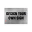 DESIGN YOUR OWN SIGN - Custom Statutory Signs