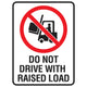 Do Not Drive With Raised Load - Prohibition Sign - Constructions & Safety Signs