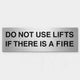 DO NOT USE LIFTS IF THERE IS A FIRE - Fire Statutory Signs