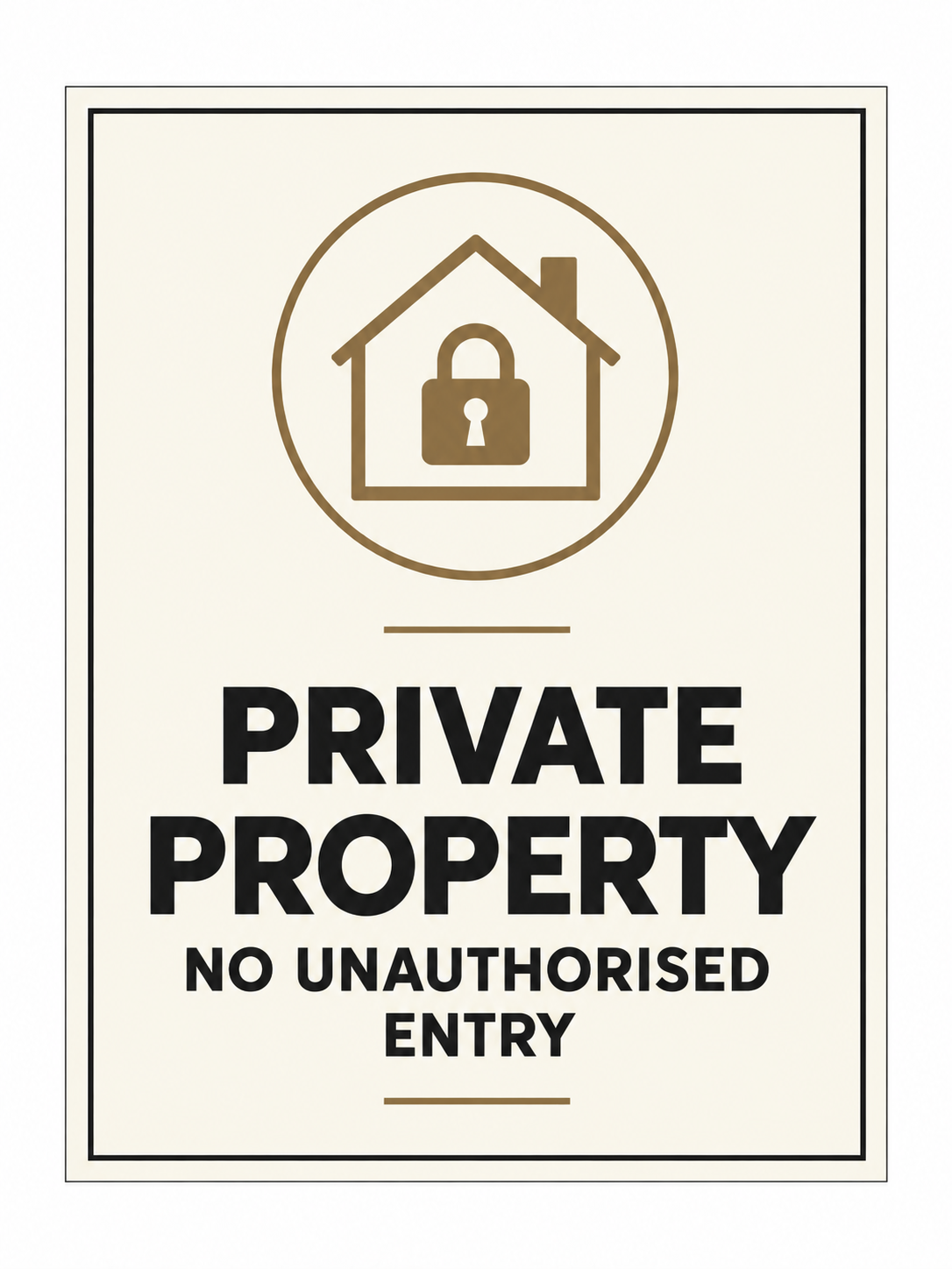 Private Property – No Unauthorised Entry sign – front view, ivory with charcoal and bronze-brown printed artwork