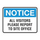 NOTICE ALL VISITORS PLEASE REPORT TO SITE OFFICE SIGN - Constructions & Safety Signs