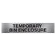 TEMPORARY BIN ENCLOSURE SIGN - 400x75mm - Facility Signs