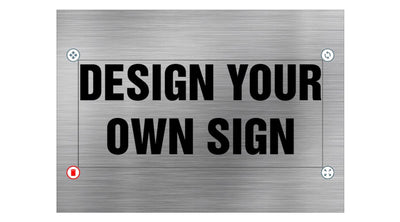 DESIGN YOUR OWN SIGN