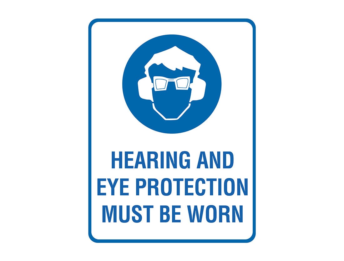 HEARING AND EYE PROTECTION MUST BE  WORN SIGN