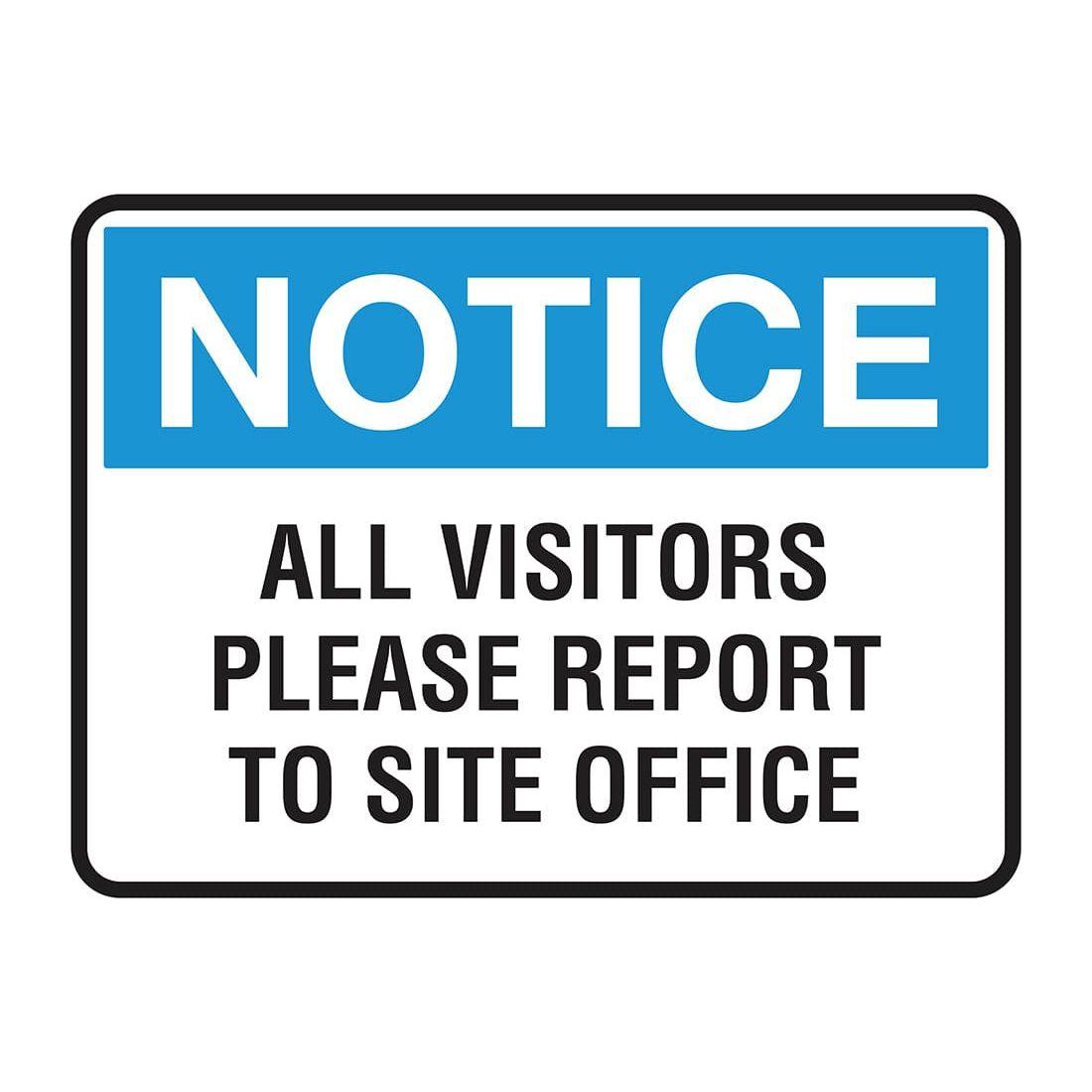 NOTICE ALL VISITORS PLEASE REPORT TO SITE OFFICE  SIGN